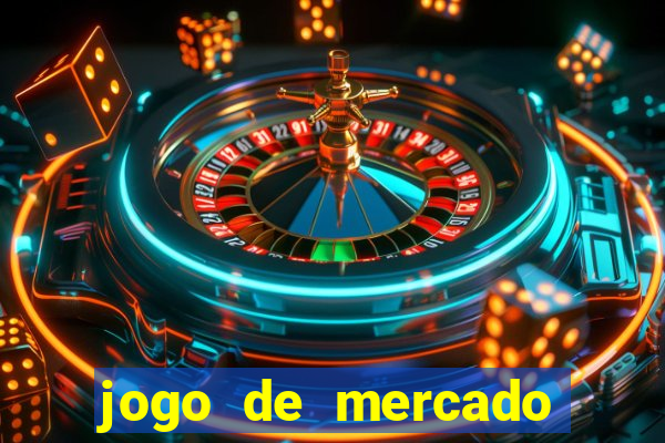 jogo de mercado dinheiro infinito